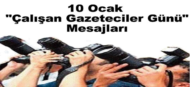 10 OCAK GAZETECİLER GÜNÜ MESAJLARI