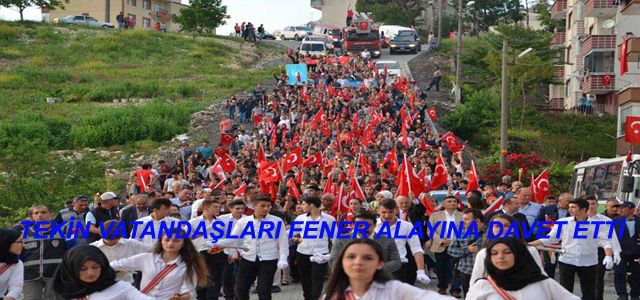 BAŞKAN TEKİN, VATANDAŞLARI FENER ALAYINA DAVET ETTİ.