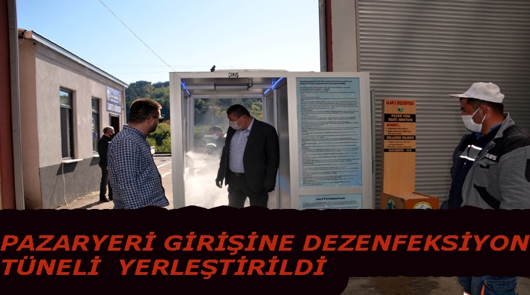 KAPLI PAZARYERİ GİRİŞİNE DEZENFEKSİYON TÜNELİ YERLEŞTİRİLDİ