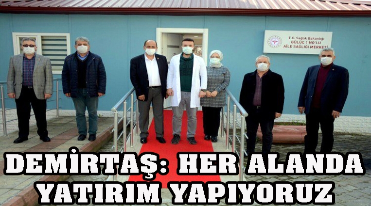 DEMİRTAŞ: HER ALANDA YATIRIM YAPIYORUZ.