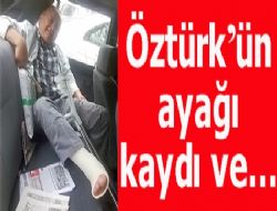 ÖZTÜRK AYAĞINI KIRDI