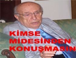 KİMSE MİDESİNDEN KONUŞMASIN