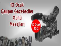 10 OCAK ÇALIŞAN GAZETECİLER GÜNÜ KUTLAMA MESAJLARI