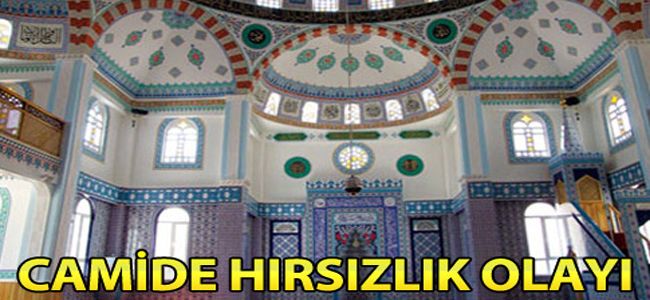 CAMİDE  HIRSIZLIK OLAYI