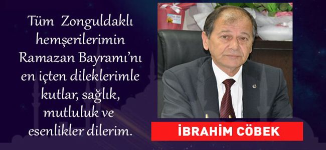 İBRAHİM CÖBEK RAMAZAN BAYRAMINI KUTLADI