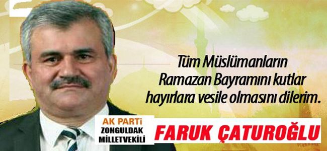 FARUK ÇATUROĞLU RAMAZAN BAYRAMINI KUTLADI