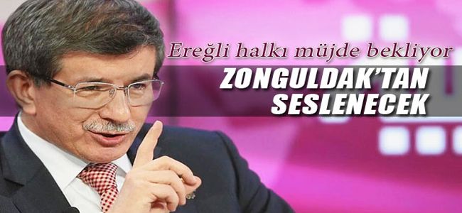 19 MAYIS'TA DAVUTOĞLU ZONGULDAK'TAN SESLENECEK