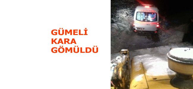 GÜMELİ KARA GÖMÜLDÜ.