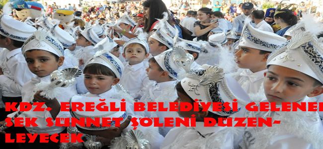 EREĞLİ BELEDİYESİNDEN GELENEKSEL SÜNNET ŞÖLENİ