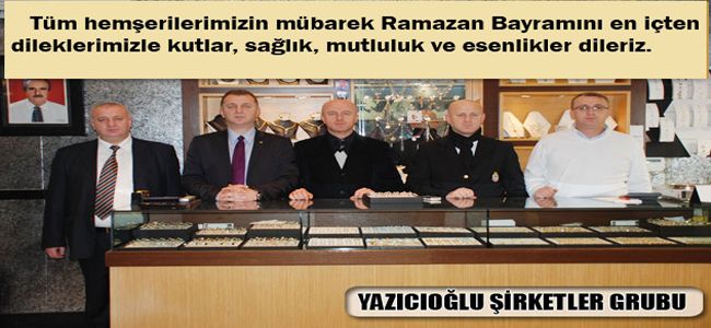 YAZICIOĞLU  RAMAZAN BAYRAMINI KUTLADI